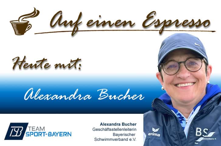 Auf einen Espres­so mit Alex­an­dra Bucher, Geschäfts­stel­len­lei­tung Bay­er. Schwimm­ver­band e.V.