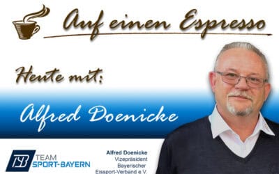 Auf einen Espresso mit Alfred Doenicke, Vizepräsident Bayerischer Eissport-Verband und stellvertretender Vorsitzender TEAM Sport-Bayern.