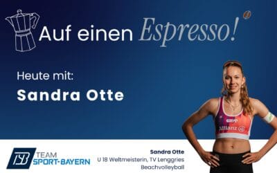 Auf einen Espresso mit Sandra Otte, Beachvolleyballerin und U18 Weltmeisterin vom TV Lenggries